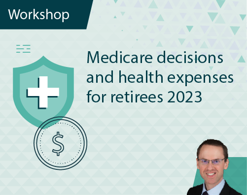 Workshop Title ThumbnailsMedicare decisions and health expenses for retirees 2023