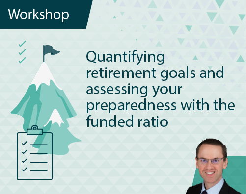 Workshop Title ThumbnailsQuantifying Retirement Goals and Assessing Your preparedness with the Funded Ratio