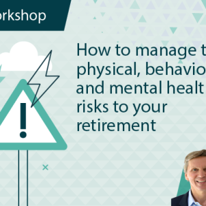 How to Manage the Physical, Behavioral, and Mental Health Risks to Your Retirement